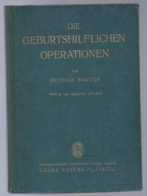 Die geburtshilflichen Operationen. Ihre Ausführung und Anwendung. Ein Lehrbuch für Studierende und Gebrauchsbuch für Ärzte.