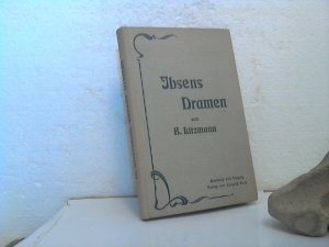 Ibsens Dramen 1877 - 1900. - Ein Beitrag zur Geschichte des deutschen Dramas im 19. Jahrhundert.