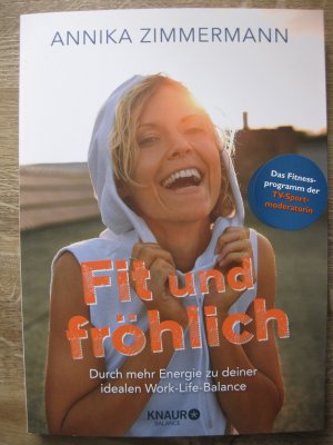 gebrauchtes Buch – Annika Zimmermann – Fit und fröhlich - Durch mehr Energie zu deiner idealen Work-Life-Balance