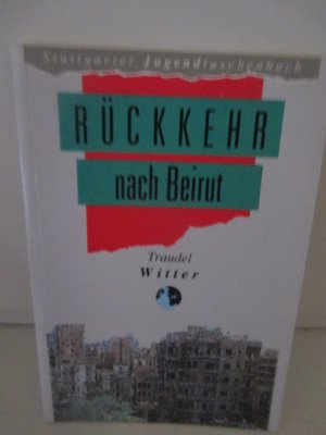 Rückkehr nach Beirut - Stuttgarter Jugendtaschenbuch Band 106