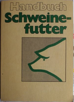 gebrauchtes Buch – Handbuch Schweinefutter