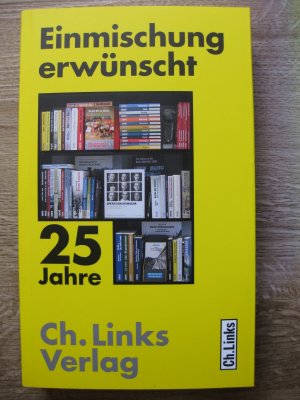 Einmischung erwünscht - 25 Jahre Ch. Links Verlag