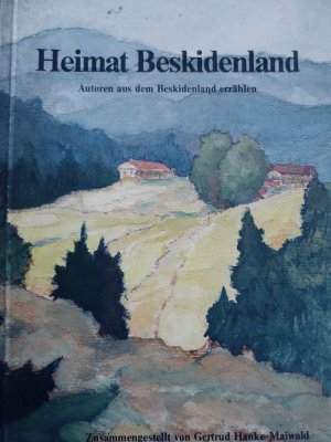 Heimat Beskidenland, Autoren aus dem Beskidenland erzählen