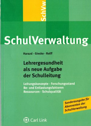 gebrauchtes Buch – Harazd; Gieske – SchulVerwaltung. Lehrergesundheit als neue Aufgabe der Schulleitung: Leitungskonzepte; Forschungsstand; Be- und Entlastungsfaktoren; Ressourcen; Schulqualität