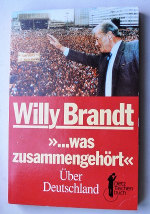 gebrauchtes Buch – Willy Brandt – was zusammengehört / Über Deutschland