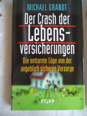 gebrauchtes Buch – Michael Grandt – Der Crash der Lebensversicherungen - Die enttarnte Lüge von der angeblich sicheren Vorsorge