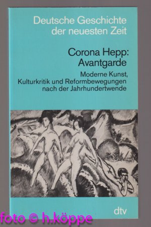 Avantgarde : moderne Kunst, Kulturkritik u. Reformbewegungen nach d. Jahrhundertwende.