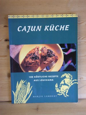 "Cajun Küche" 100 köstliche rezepte aus louisiana