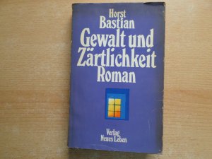 gebrauchtes Buch – Horst Bastian – Gewalt und Zärtlichkeit