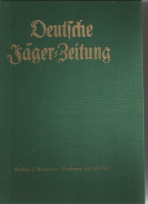 Deutsche Jäger-Zeitung - Organ für Jagd, Schießwesen, Fischerei, Zucht und Dressur von Jagdhunden - 88.  Band - Erstes  Halbjahr 1927.