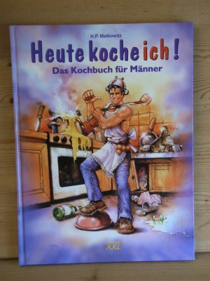 gebrauchtes Buch – Matkowitz, Hans Peter – "Heute koche ich!" Das Kochbuch für Männer