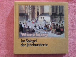 Würzburg im Spiegel der Jahrhunderte