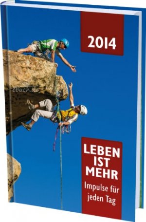 Leben ist mehr 2014: Impulse für jeden Tag