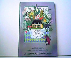 gebrauchtes Buch – Anne Liller und Anita Büscher – Wiesenkräutermärchen mit wundervollen Kräuterrezepten von Rüdiger Liller, Restaurant HIstorische Schloßmähle Horbruch.