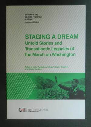 gebrauchtes Buch – Waldschmidt-Nelson, Britta / Chatelain – Staging a Dream. Untold Stories and Transatlantic Legacies of the March on Washington (= Bulletin of the German Historical Institute, Supplement 11, 2015)