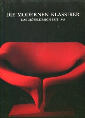 Die modernen Klassiker. Das Möbeldesign seit 1945