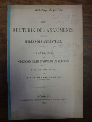 Die Rhetorik des Anaximenes unter den Werken des Aristoteles,, Pogramm des Königlichen Neuen Gymnasiums zu Würzburg