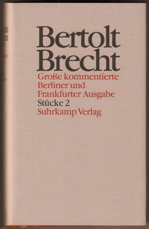 Stücke 2. Bearbeitet von Jürgen Schebera. (= Große kommentierte Berliner und Frankfurter Ausgabe. Herausgegeben von Werner Hecht, Jan Knopf, Werner Mittenzwei […]