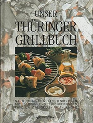 Unser Thüringer Grillbuch. Nach originalen Familienrezepten. Mit Bildern und Beschreibungen rund um das Grillen in Thüringen. Nach Rezepten von Lesern […]