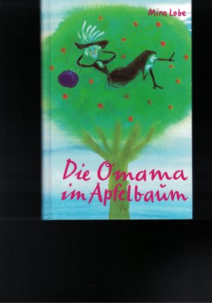 gebrauchtes Buch – Lobe, Mira / Susi Weigel – Die Omama im Apfelbaum