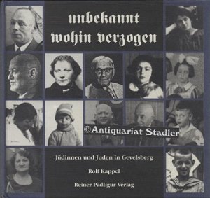 gebrauchtes Buch – Rolf Kappel – unbekannt wohin verzogen. Jüdinnen und Juden in Gevelsberg. Herausgeg. v. der Gesellschaft für christlich-jüdische Zusammenarbeit Hagen und Umgebung e.V.