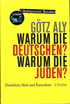 gebrauchtes Buch – Götz Aly – Warum die Deutschen? Warum die Juden? Gleichheit, Neid und Rassenhass 1800 - 1933.