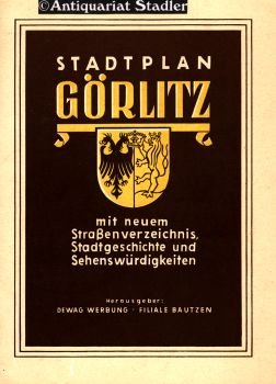 Plan der Stadt Görlitz. Mit neuem Straßenverzeichnis, Stadtgeschichte u. Sehenswürdigkeiten.