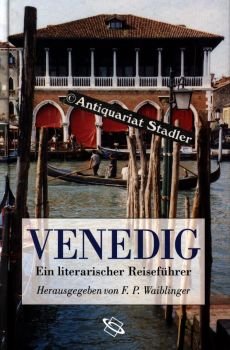 gebrauchtes Buch – Waiblinger, Franz Peter – Venedig. Ein literarischer Reiseführer.