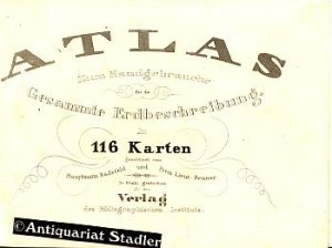 Atlas zum Handgebrauche für die Gesammte Erdbeschreibung in 116 Karten. Pfennig-Atlas. Gezeichnet vom Hauptmann Radefeld und Prem. Lieut. Renner. In Stahl […]