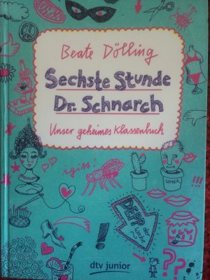 gebrauchtes Buch – Beate Dölling – Sechste Stunde Dr. Schnarch - Unser geheimes Klassenbuch