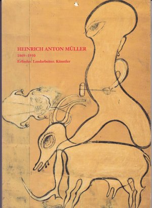 gebrauchtes Buch – Kurzmeyer, Roman  – Heinrich Anton Müller 1869-1930. Erfinder. Landarbeiter. Künstler. (Katalog zur Ausstellung Wien, 2000)