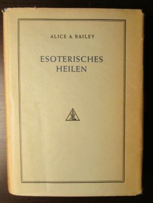 Esoterisches Heilen. 4. Band der Buchreihe: Eine Abhandlung über die Sieben Strahlen.