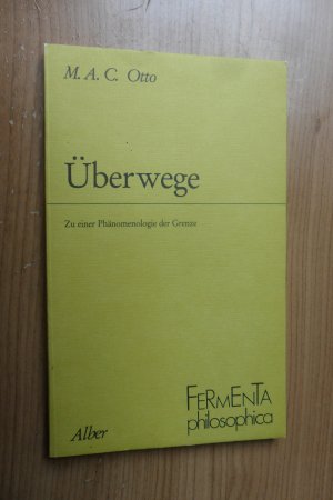 gebrauchtes Buch – Otto, Maria A – Überwege - Zu einer Phänomenologie der Grenze