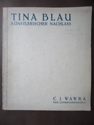 Versteigerung des Künstlerischen Nachlasses der Landschaftsmalerin Tina Blau. (Einleitung von A. F. Seligmann.)