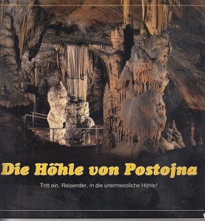 Die Höhle von Postojna. Tritt ein, Reisender, in die unermessliche Höhle