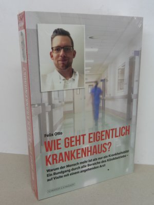 gebrauchtes Buch – Felix Otto – Wie geht eigentlich Krankenhaus? - Warum der Mensch mehr ist als nur ein Krankheitsbild: Ein Rundgang durch alle Bereiche des Klinikbetriebs – auf Visite mit einem angehenden Arzt