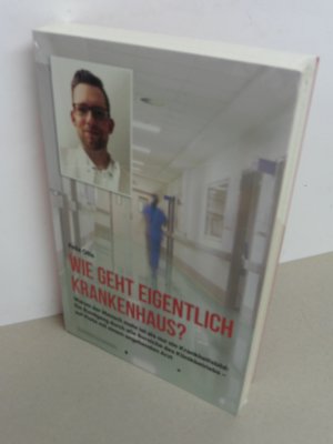 gebrauchtes Buch – Felix Otto – Wie geht eigentlich Krankenhaus? - Warum der Mensch mehr ist als nur ein Krankheitsbild: Ein Rundgang durch alle Bereiche des Klinikbetriebs – auf Visite mit einem angehenden Arzt