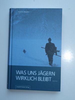 gebrauchtes Buch – Meyden, Gerd H – Was uns Jägern wirklich bleibt ...