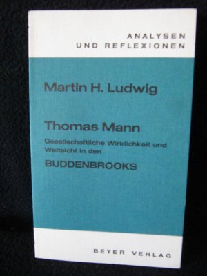 gebrauchtes Buch – Ludwig, Martin H – Gesellschaftliche Wirklichkeit und Weltsicht in Thomas Mann: Die Buddenbrooks