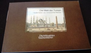 Die Welt der Türken : Große Stätten des Osmanischen Reiches