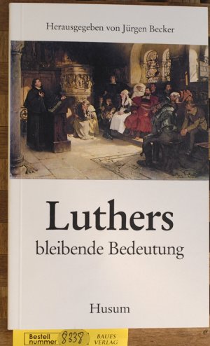 gebrauchtes Buch – Becker, Jürgen  – Luthers bleibende Bedeutung.