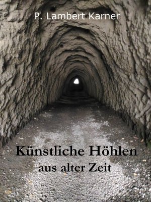 gebrauchtes Buch – P. Lambert Karner – Künstliche Höhlen aus alter Zeit (Erdstallforschung Erdstall Erdställe Höhle)