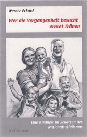 gebrauchtes Buch – Werner Eckard – Wer die Vergangenheit sucht erntet Tränen - Eine Kindheit im Schatten des Nationalsozialismus