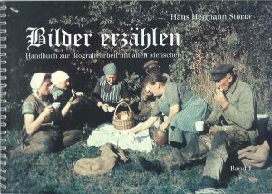 Bilder erzählen, Handbuch zur Biografiearbeit mit alten Menschen Band I