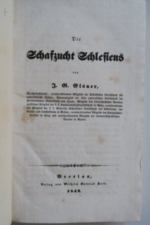 Elsner, J. G. Die Schafzucht Schlesiens. Erste Ausgabe. Breslau, Verlag von Wilhelm Gottlieb Korn, 1842. XV S., 1 Bl., 460 S. Original Pappeinband mit […]