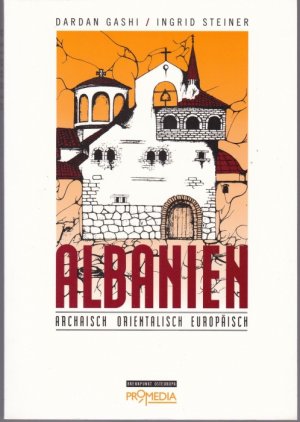 gebrauchtes Buch – Gashi, Dardan / Ingrid Steiner – Albanien. Archaisch, orientalisch, europäisch