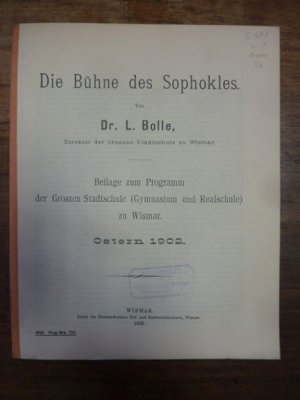 Die Bühne des Sophokles,, Beilage zum Programm der Groszen Stadtschule (Gymnasium und Realschule) zu Wismar - Ostern 1902