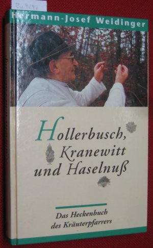 Hollerbusch, Kranewitt und Haselnuß. Das Heckenbuch des Kräuterpfarrers.