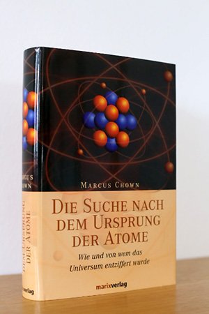 gebrauchtes Buch – Marcus Chown – Die Suche nach dem Ursprung der Atome - Wie und von wem das Universum entziffert wurde