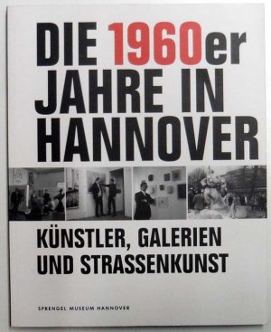 Die 1960er Jahre in Hannover., Künstler, Galerien und Strassenkunst.